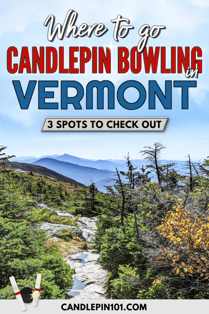 Where to Go Candlepin Bowling in Vermont (2024): Your 3 Best Options
