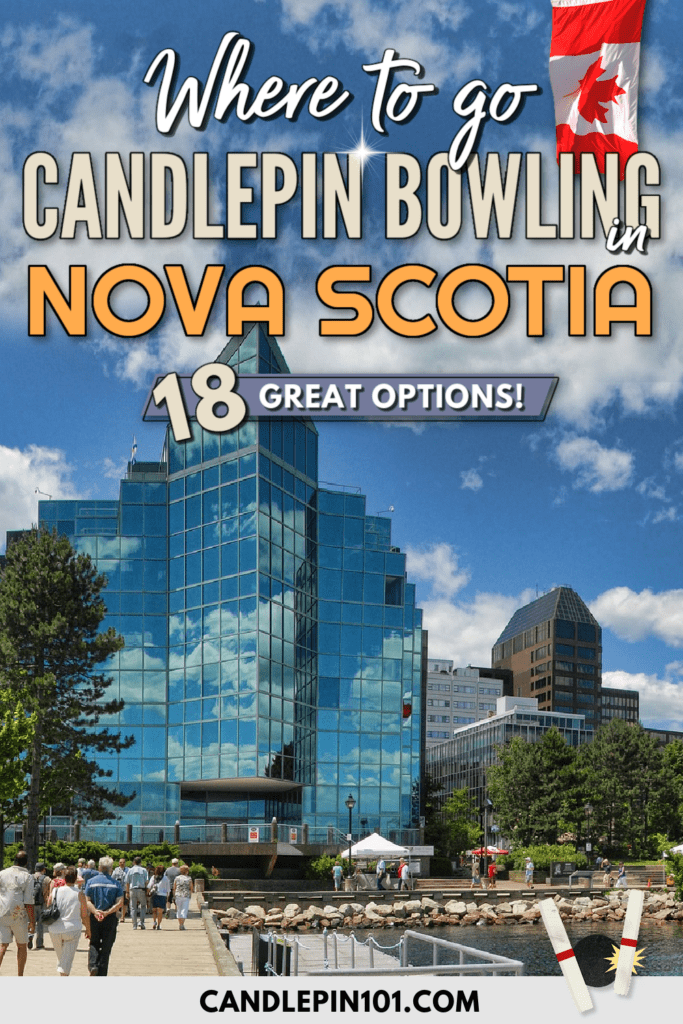 Where to Go Candlepin Bowling in Nova Scotia, Canada (2024): 18 Great Options